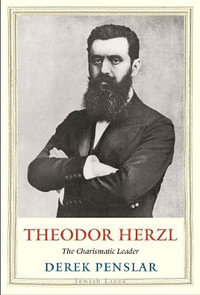 Theodor Herzl : The Charismatic Leader - Derek Penslar