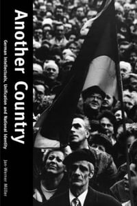 Another Country : German Intellectuals, Unification, and National Identity - Jan-Werner Muller