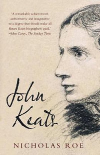 John Keats : A New Life - Nicholas Roe