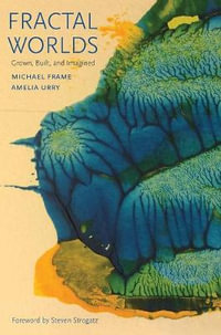 Fractal Worlds : Grown, Built, and Imagined - Michael Frame