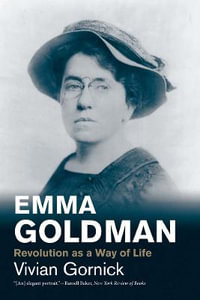 Emma Goldman : Revolution as a Way of Life - Vivian Gornick