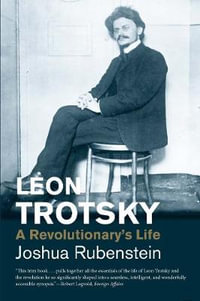 Leon Trotsky : A Revolutionary's Life - Joshua Rubenstein