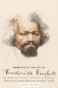 Narrative of the Life of Frederick Douglass, an American Slave : Written by Himself - Frederick Douglass