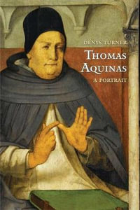 Thomas Aquinas : A Portrait - Denys Turner