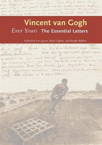 Ever Yours : The Essential Letters - Vincent van Gogh