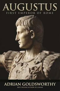 Augustus : First Emperor of Rome - Adrian Goldsworthy