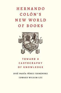 Hernando Colon's New World of Books : Toward a Cartography of Knowledge - Jose Maria Perez Fernandez