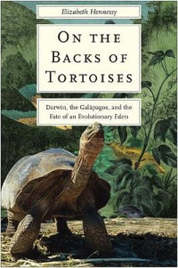 On the Backs of Tortoises : Darwin, the Galapagos, and the Fate of an Evolutionary Eden - Elizabeth Hennessy