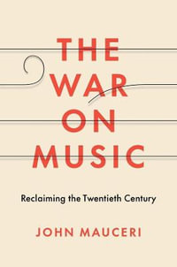 The War on Music : Reclaiming the Twentieth Century - John Mauceri