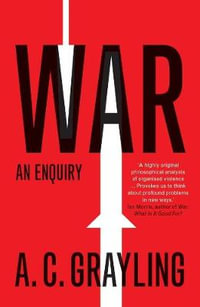 War : An Enquiry - A. C. Grayling