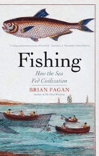 Fishing : How the Sea Fed Civilization - Brian Fagan