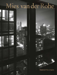 Mies van der Rohe : An Architect in His Time - Dietrich Neumann