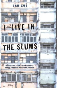 I Live in the Slums : Stories - Can Xue