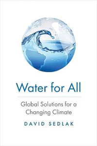 Water for All : Global Solutions for a Changing Climate - David Sedlak