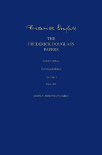 The Frederick Douglass Papers : Series Three: Correspondence, Volume 3: 1866-1880 - Frederick Douglass