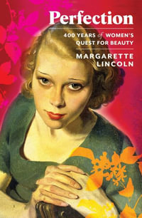 Perfection : 400 Years of Women's Quest for Beauty - Margarette Lincoln