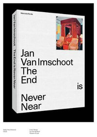 Jan Van Imschoot : The End is Never Near - Philippe Van Cauteren