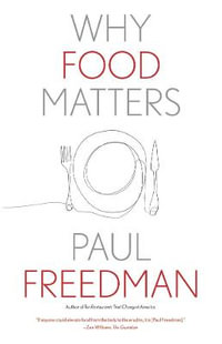 Why Food Matters : Why X Matters Series - Paul Freedman