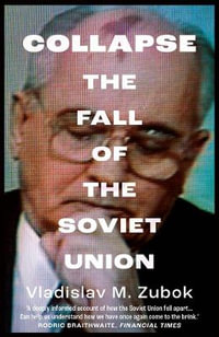 Collapse : The Fall of the Soviet Union - Vladislav M. Zubok