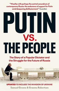 Putin v. the People : The Perilous Politics of a Divided Russia - Samuel A. Greene