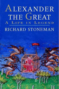 Alexander the Great : A Life in Legend - Richard Stoneman