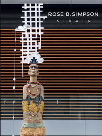 Rose B. Simpson : Strata - Nadiah Rivera Fellah