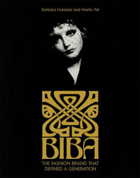 The Biba Story : The Fashion Brand That Defined A Generation - Barbara Hulanicki