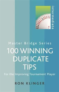 100 Winning Duplicate Tips : For the Improving Tournament Player - Ron Klinger