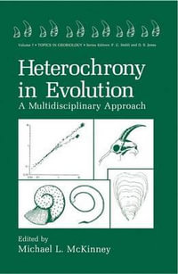 Heterochrony in Evolution : A Multidisciplinary Approach - L. McKinney Michael