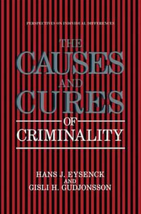 The Causes and Cures of Criminality : Perspectives on Individual Differences - Michael Eysenck