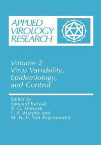 Virus Variability, Epidemiology and Control : Virus Variability, Epidemiology and Control Virus Variability, Epidemiology and Control Volume 2 - Kurstak Edouard Ed