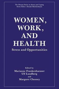 Women, Work and Health : Stress and Opportunities : Plenum Series on Stress and Coping - Marianne Frankenhaeuser