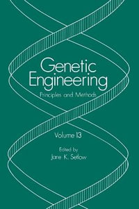 Genetic Engineering : Principles and Methods : GENETIC ENGINEERING: PRINCIPLES AND METHODS - Jane K. Setlow