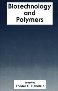 Biotechnology and Polymers - C.G. Gebelein