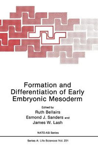 Formation and Differentiation of Early Embryonic Mesoderm : NATO A S I SERIES SERIES A, LIFE SCIENCES - Ruth Bellairs