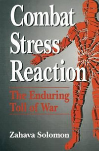 Combat Stress Reaction : The Enduring Toll of War - Zahava Solomon