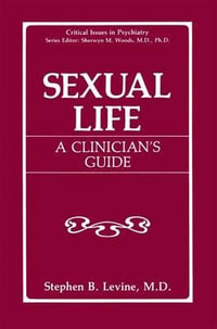 Sexual Life : A Clinician's Guide - Stephen B. Levine