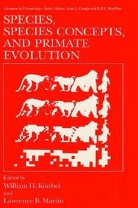 Species, Species Concepts and Primate Evolution : ADVANCES IN PRIMATOLOGY - William H. Kimbel