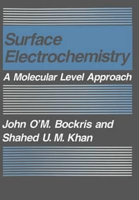 Surface Electrochemistry : A Molecular Level Approach - John O. Bockris