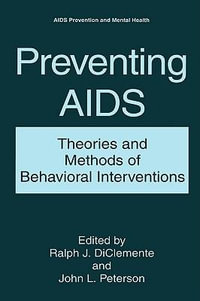 Preventing AIDS : Theories and Methods of Behavioral Interventions - Ralph J. DiClemente