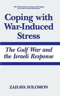 Coping with War-Induced Stress : The Gulf War and the Israeli Response - Zahava Solomon