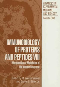 Immunobiology of Proteins and Peptides No. VIII : Manipulation and Modulation of the Immune Response, Proceedings of the Eighth International Symposium Held in Pio Rico, Arizona, November 16-20, 1994 : NATO Asi Series - M. Zouhair Atassi