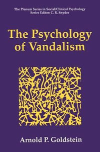 The Psychology of Vandalism : Plenum Series in Social/Clinical Psychology - Goldstein