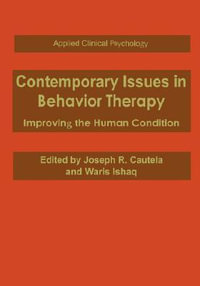 Contemporary Issues in Behavior Therapy : Improving the Human Condition - Joseph R. Cautela