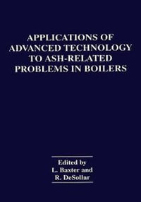 Applications of Advanced Technology to Ash-Related Problems in Boilers : Symposia - L. Baxter