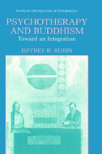 Psychotherapy and Buddhism : Toward an Integration - Jeffrey B. Rubin