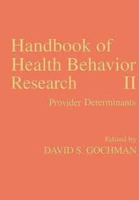 Handbook of Health Behavior Research II : Provider Determinants - David S. Gochman