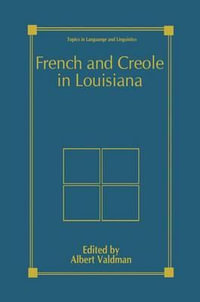 French and Creole in Louisiana : Topics in Language and Linguistics - Albert Valdman