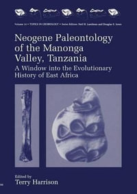 Neogene, Paleontology of the Manonga Valley, Tanzania : A Window Into the Evolutionary History of East Africa - Terry Harrison