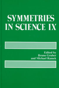 Symmetries in Science Vol. 9 : Proceedings of a Symposium Held in Bregenz, Austria, August 6-10, 1996 : SYMMETRIES IN SCIENCE - Bruno Gruber